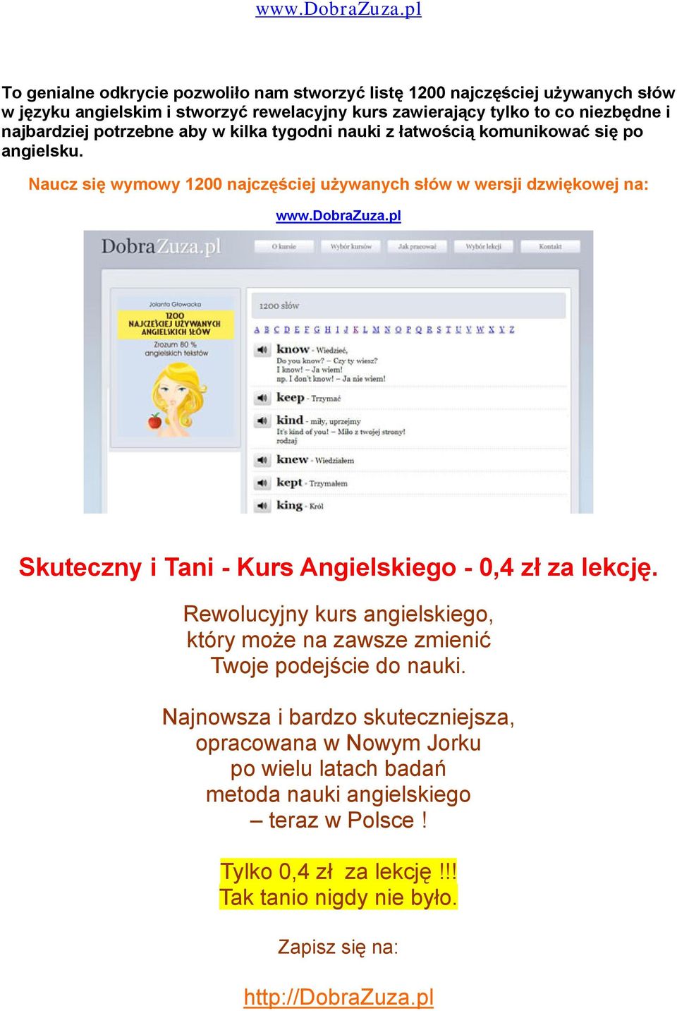 dobrazuza.pl Skuteczny i Tani - Kurs Angielskiego - 0,4 zł za lekcję. Rewolucyjny kurs angielskiego, który może na zawsze zmienić Twoje podejście do nauki.