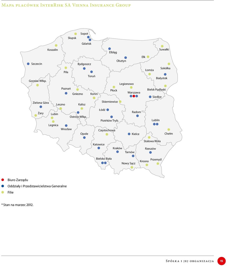 Legionowo Poznań Płock Bielsk Podlaski Gniezno Konin Warszawa Siedlce Zielona Góra Skierniewice Leszno Kalisz Łódź Żary Radom Lubin Ostrów Wlkp.