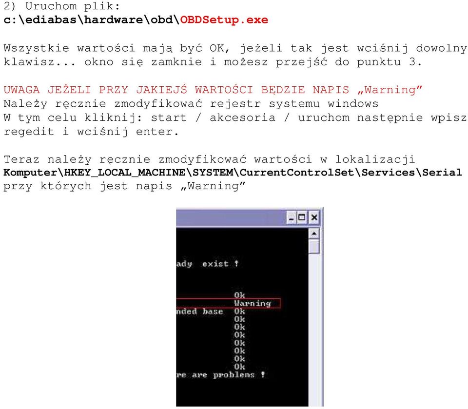 UWAGA JEŻELI PRZY JAKIEJŚ WARTOŚCI BĘDZIE NAPIS Warning Należy ręcznie zmodyfikować rejestr systemu windows W tym celu kliknij: