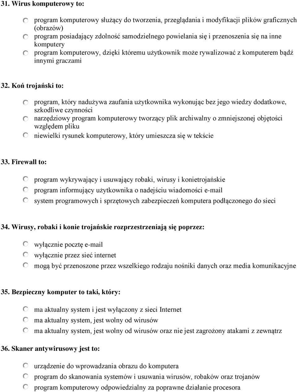 Koń trojański to: program, który nadużywa zaufania użytkownika wykonując bez jego wiedzy dodatkowe, szkodliwe czynności narzędziowy program komputerowy tworzący plik archiwalny o zmniejszonej