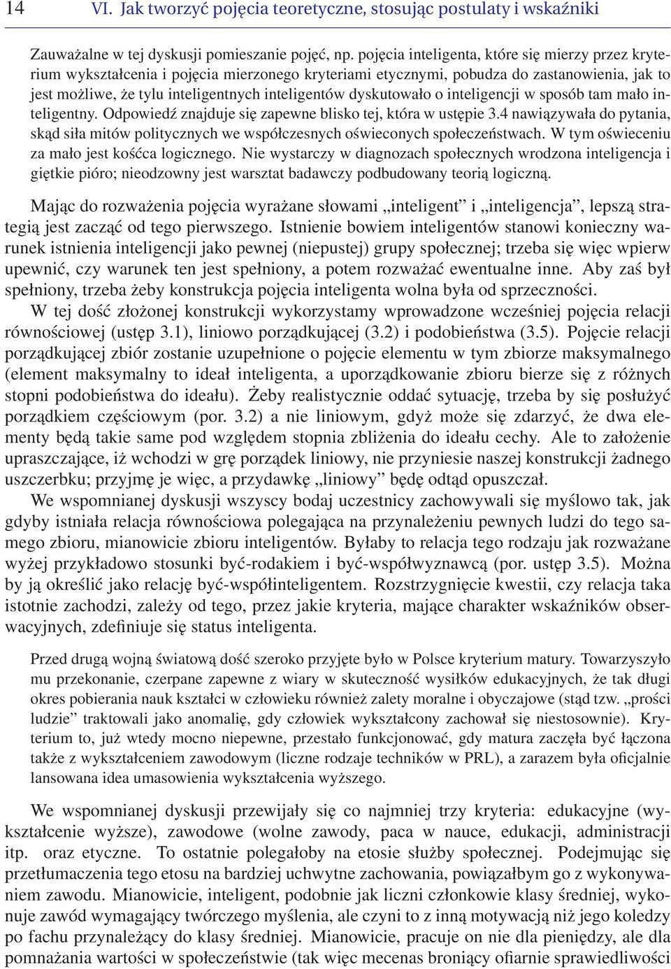 dyskutowało o inteligencji w sposób tam mało inteligentny. Odpowiedź znajduje się zapewne blisko tej, która w ustępie 3.