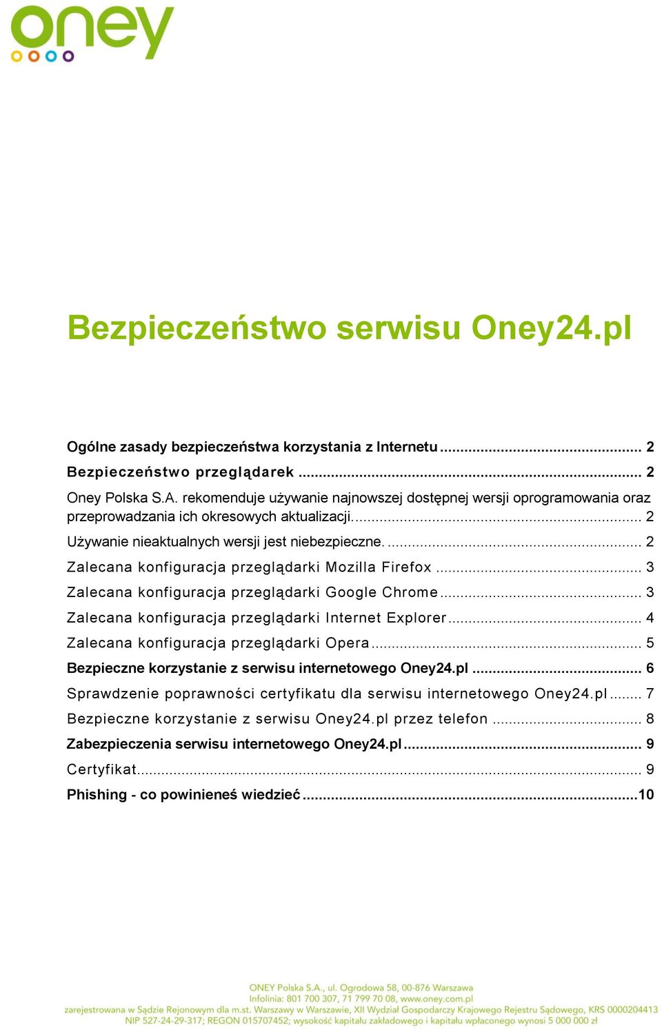 ... 2 Zalecana konfiguracja przeglądarki Mozilla Firefox... 3 Zalecana konfiguracja przeglądarki Google Chrome... 3 Zalecana konfiguracja przeglądarki Internet Explorer.