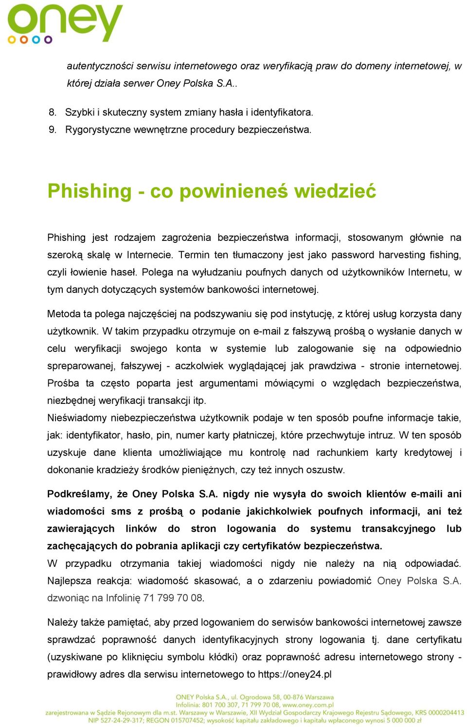 Termin ten tłumaczony jest jako password harvesting fishing, czyli łowienie haseł.