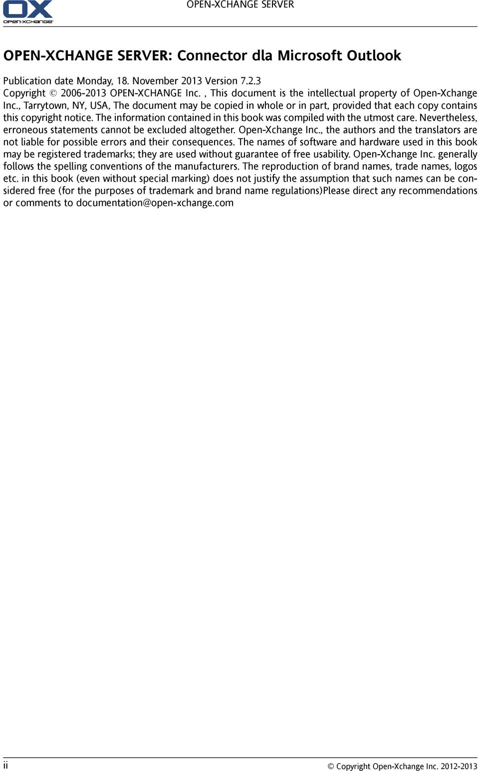 The information contained in this book was compiled with the utmost care. Nevertheless, erroneous statements cannot be excluded altogether. Open-Xchange Inc.