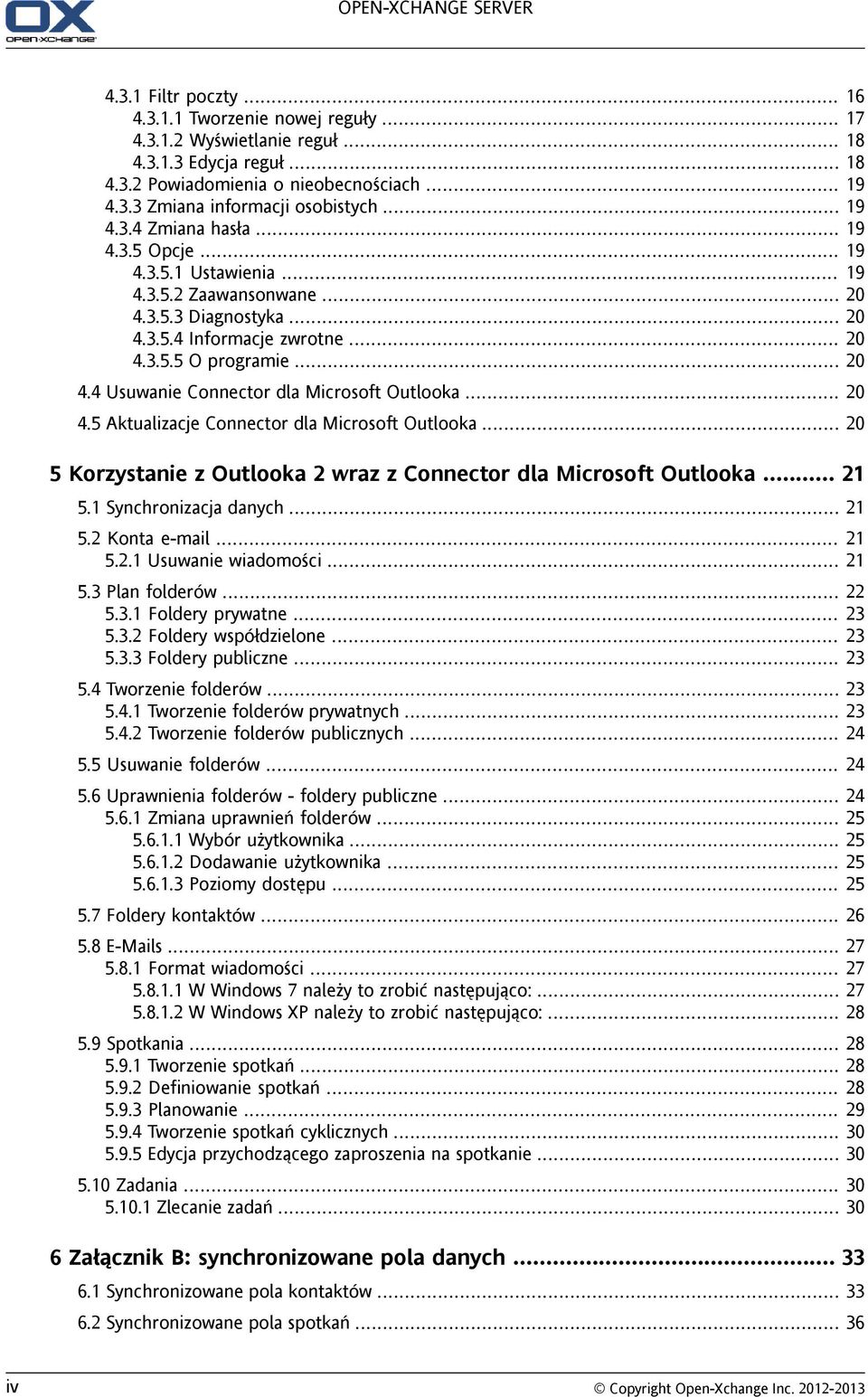 .. 20 4.5 Aktualizacje Connector dla Microsoft Outlooka... 20 5 Korzystanie z Outlooka 2 wraz z Connector dla Microsoft Outlooka... 21 5.1 Synchronizacja danych... 21 5.2 Konta e-mail... 21 5.2.1 Usuwanie wiadomości.