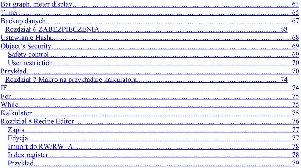 .. 70 Rozdział 7 Makro na przykładzie kalkulatora... 74 IF...74 For...75 While...75 Kalkulator.