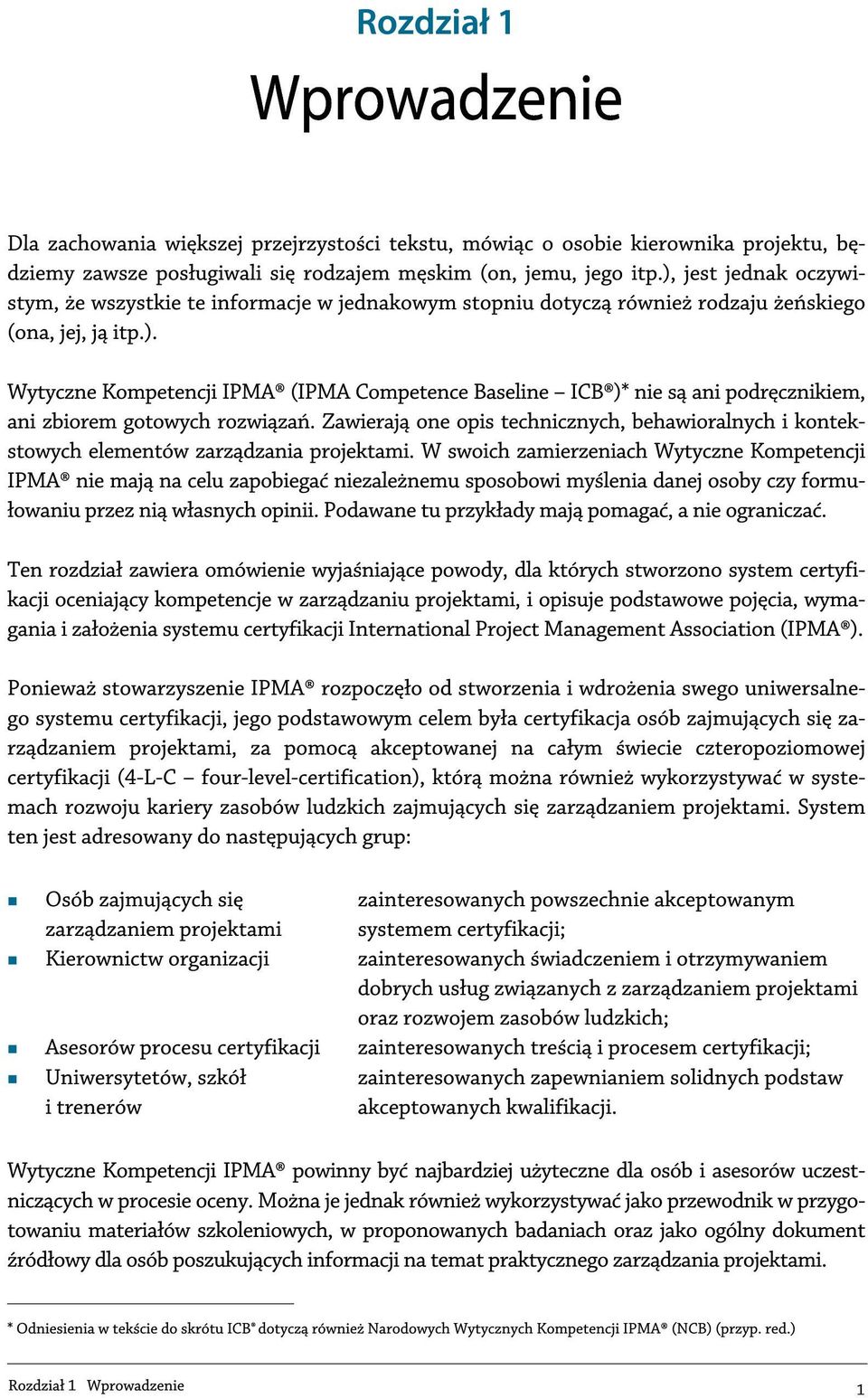 Zawierają one opis technicznych, behawioralnych i kontekstowych elementów zarządzania projektami.