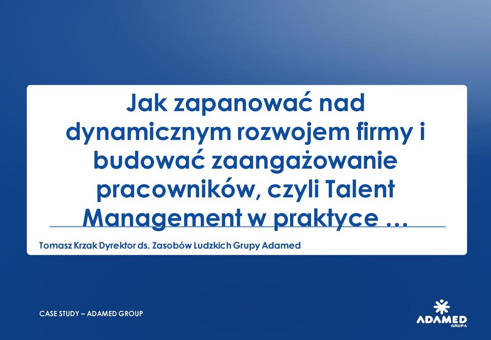 Management w praktyce Tomasz Krzak Dyrektor ds.