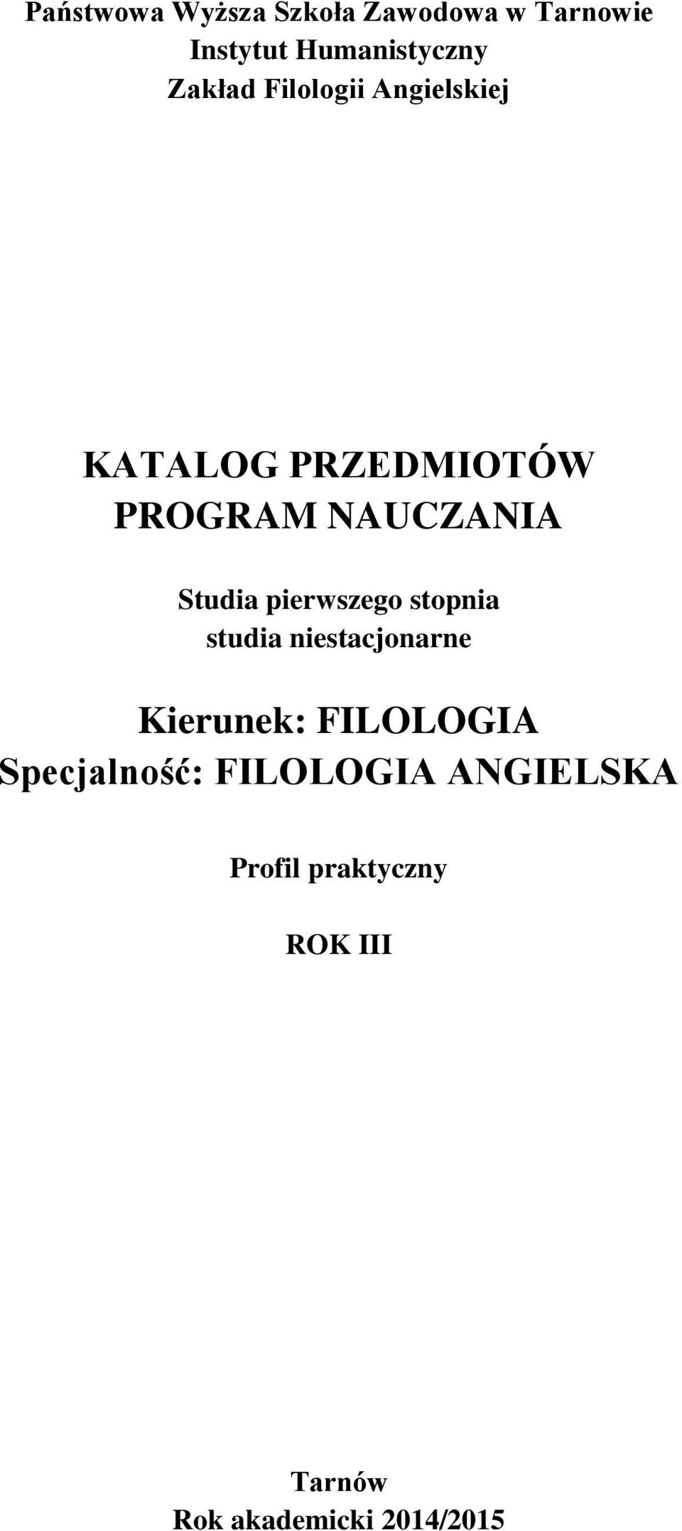 Studia pierwszego stopnia studia niestacjonarne Kierunek: FILOLOGIA