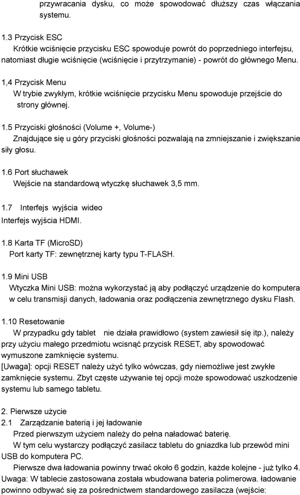 1,4 Przycisk Menu W trybie zwykłym, krótkie wciśnięcie przycisku Menu spowoduje przejście do strony głównej. 1.