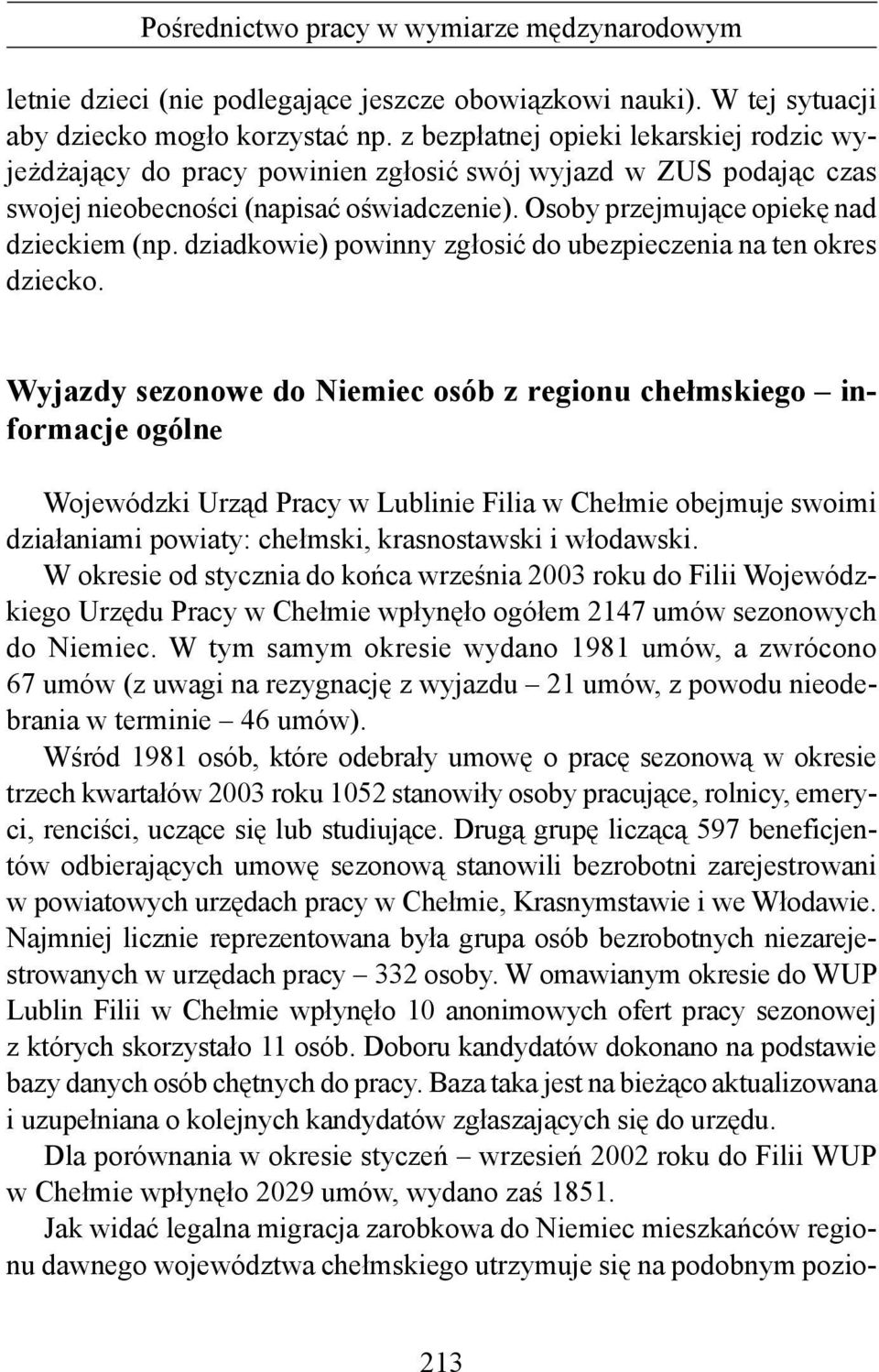 dziadkowie) powinny zgłosić do ubezpieczenia na ten okres dziecko.