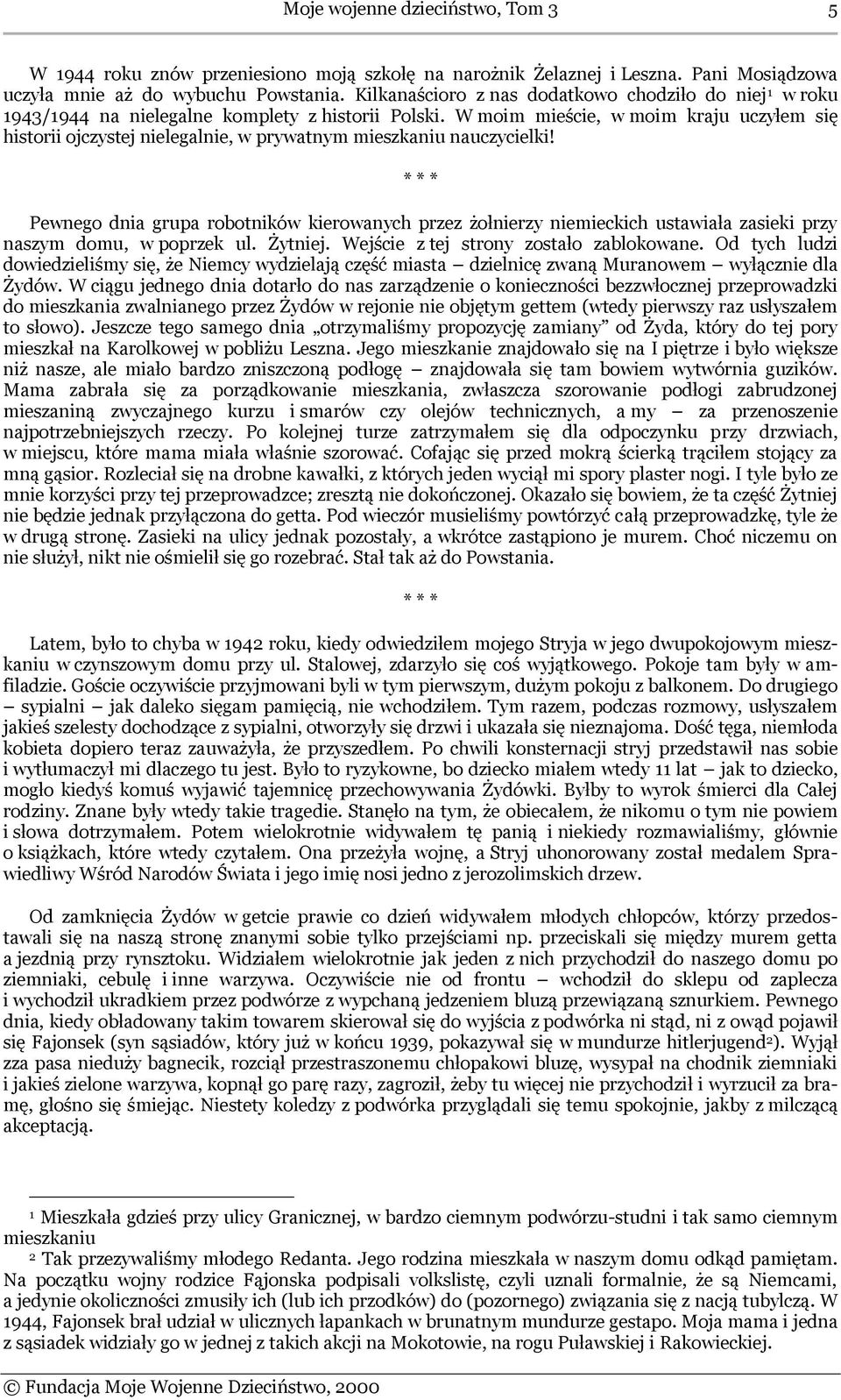 W moim mieście, w moim kraju uczyłem się historii ojczystej nielegalnie, w prywatnym mieszkaniu nauczycielki!