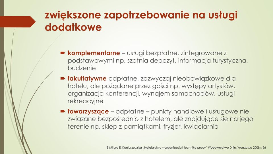 występy artystów, organizacja konferencji, wynajem samochodów, usługi rekreacyjne towarzyszące odpłatne punkty handlowe i usługowe nie związane