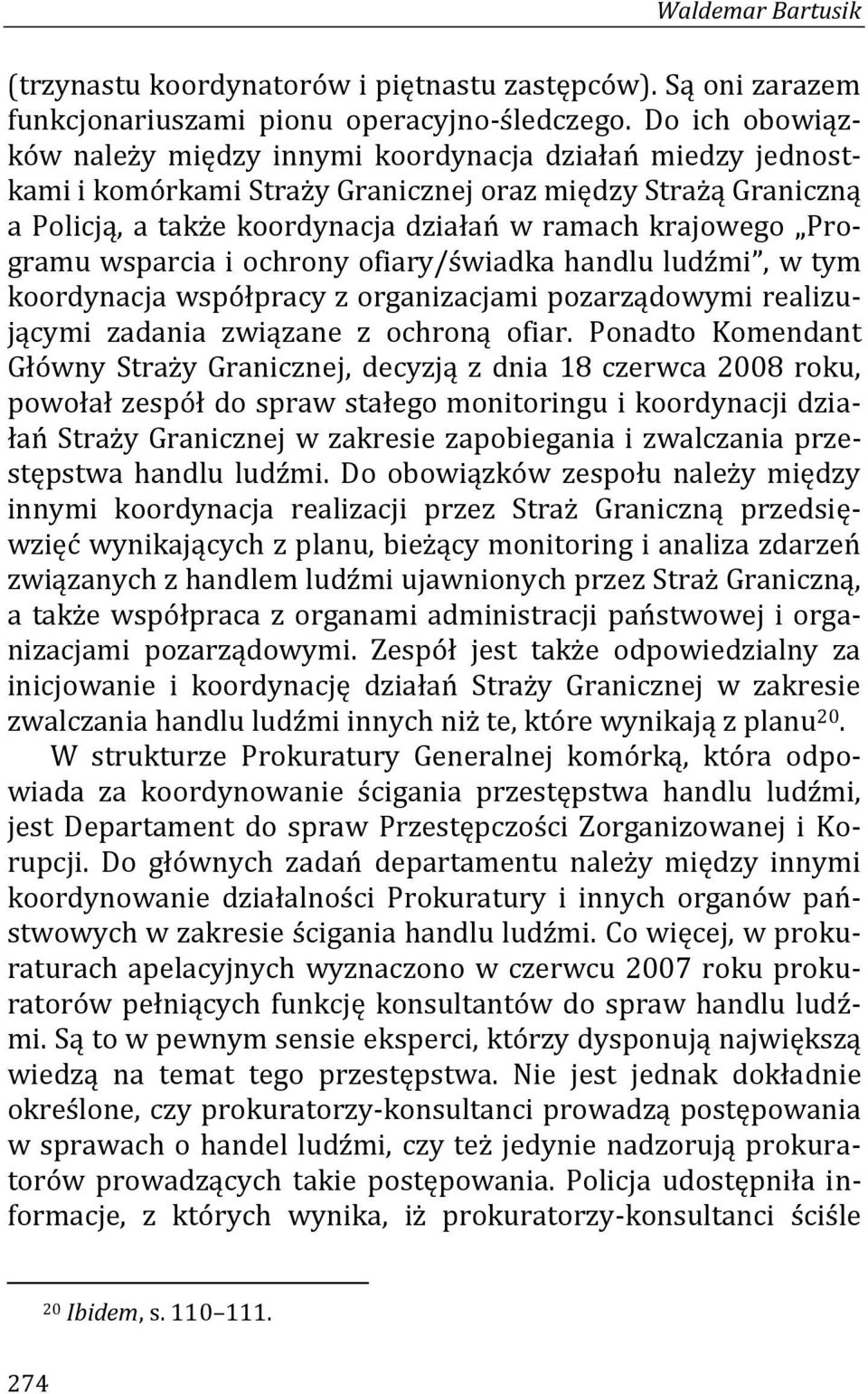 Programu wsparcia i ochrony ofiary/świadka handlu ludźmi, w tym koordynacja współpracy z organizacjami pozarządowymi realizującymi zadania związane z ochroną ofiar.