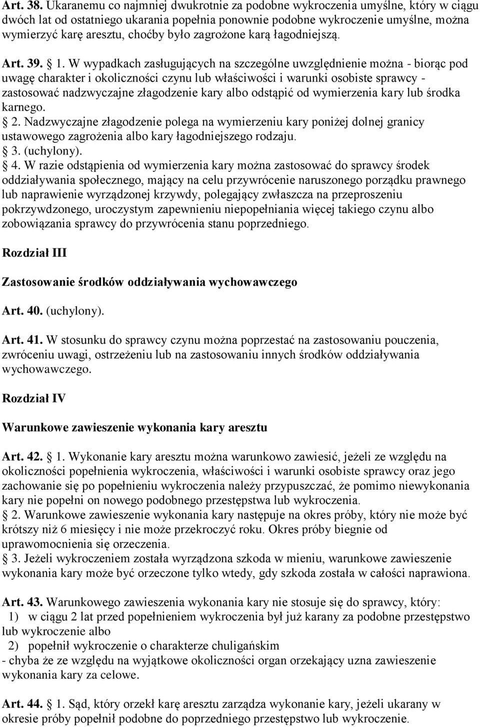 było zagrożone karą łagodniejszą. Art. 39. 1.