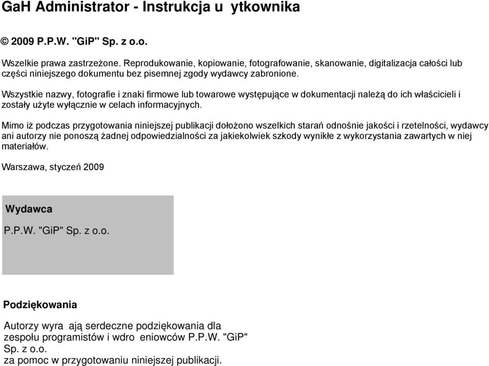 Wszystkie nazwy, fotografie i znaki firmowe lub towarowe występujące w dokumentacji należą do ich właścicieli i zostały użyte wyłącznie w celach informacyjnych.