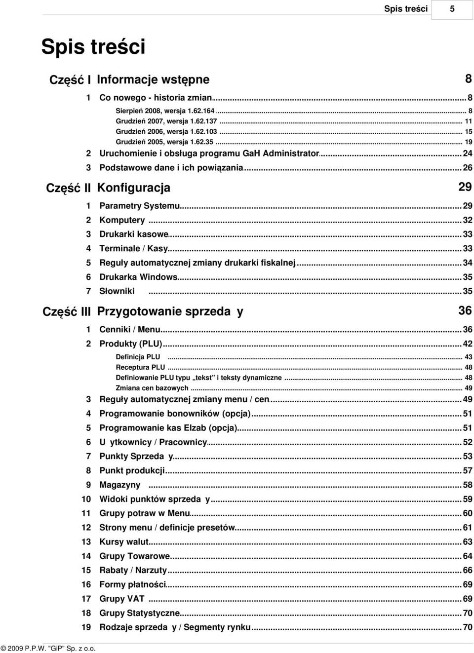 .. 33 4 Terminale / Kasy... 33 5 Reguły automatycznej... zmiany drukarki fiskalnej 34 6 Drukarka Windows... 35 7 Słowniki... 35 Część III Przygotowanie sprzedaży 36 Cenniki / Menu... 36 Produkty (PLU).