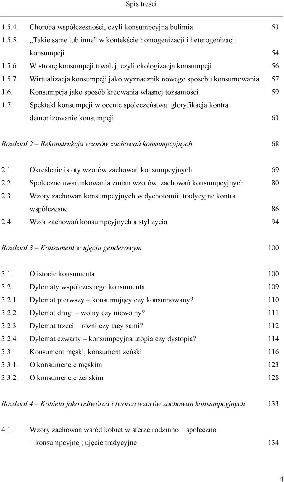 Wirtualizacja konsumpcji jako wyznacznik nowego sposobu konsumowania 1.6. Konsumpcja jako sposób kreowania własnej tożsamości 1.7.