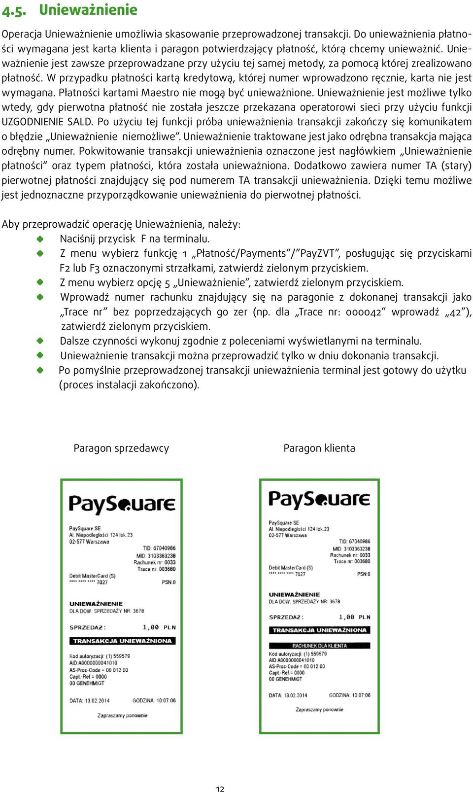 Unieważnienie jest zawsze przeprowadzane przy użyciu tej samej metody, za pomocą której zrealizowano płatność.