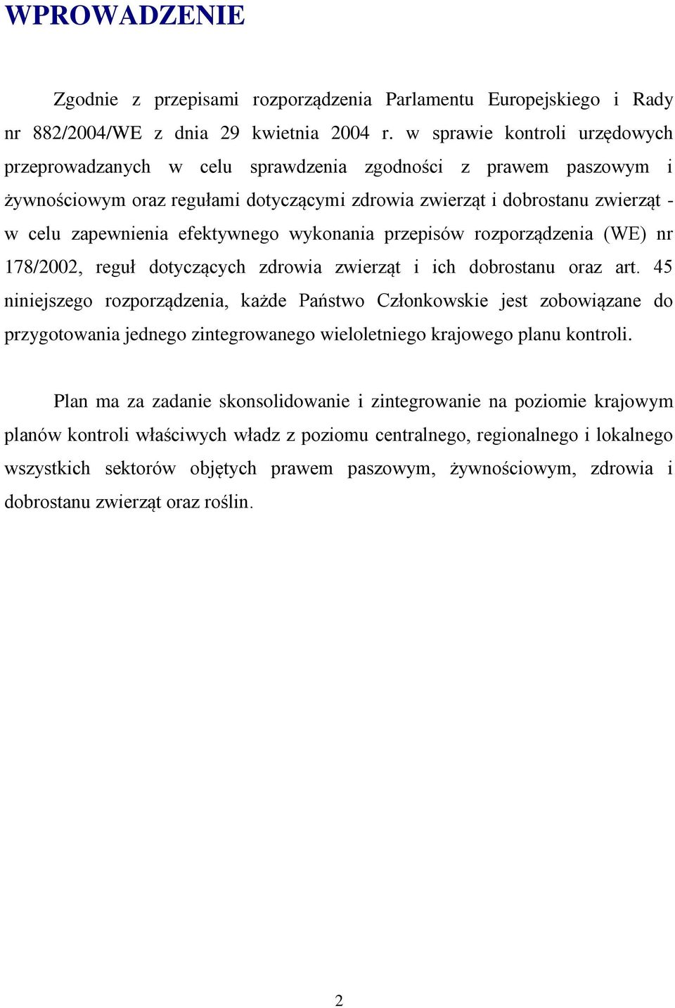 efektywnego wykonania przepisów rozporządzenia (WE) nr 178/2002, reguł dotyczących zdrowia zwierząt i ich dobrostanu oraz art.