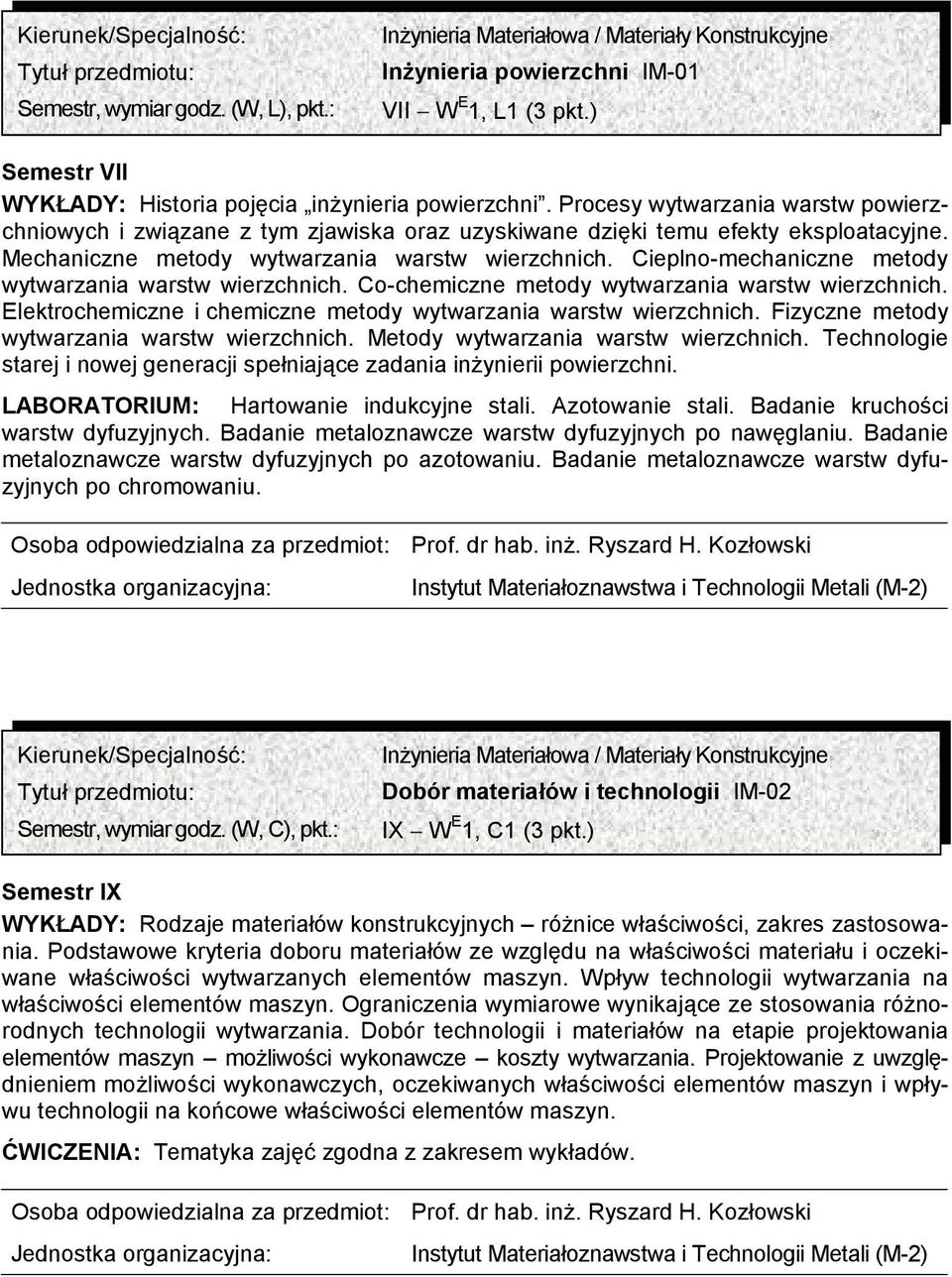 Cieplno-mechaniczne metody wytwarzania warstw wierzchnich. Co-chemiczne metody wytwarzania warstw wierzchnich. Elektrochemiczne i chemiczne metody wytwarzania warstw wierzchnich.