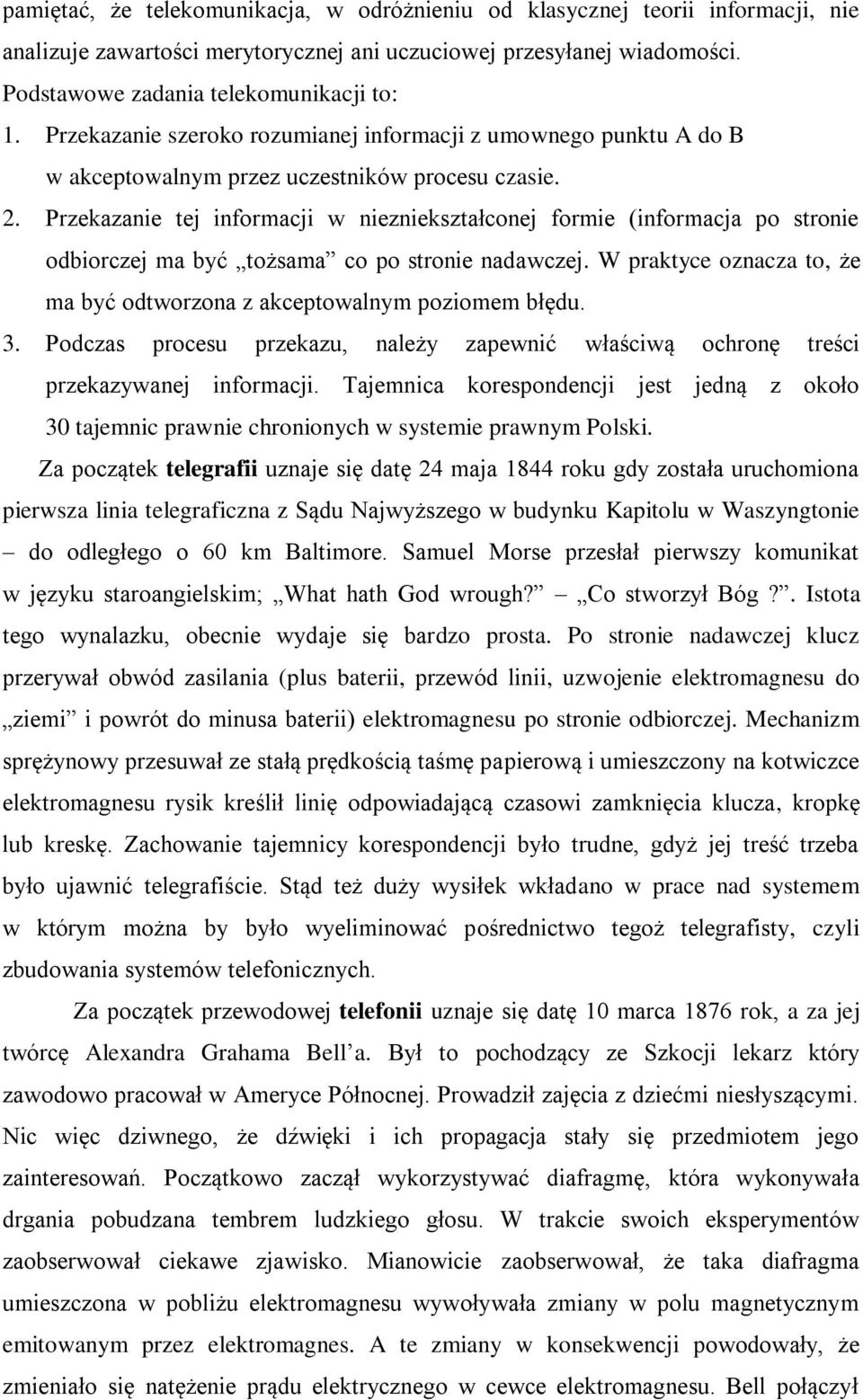 Przekazanie tej informacji w niezniekształconej formie (informacja po stronie odbiorczej ma być tożsama co po stronie nadawczej.