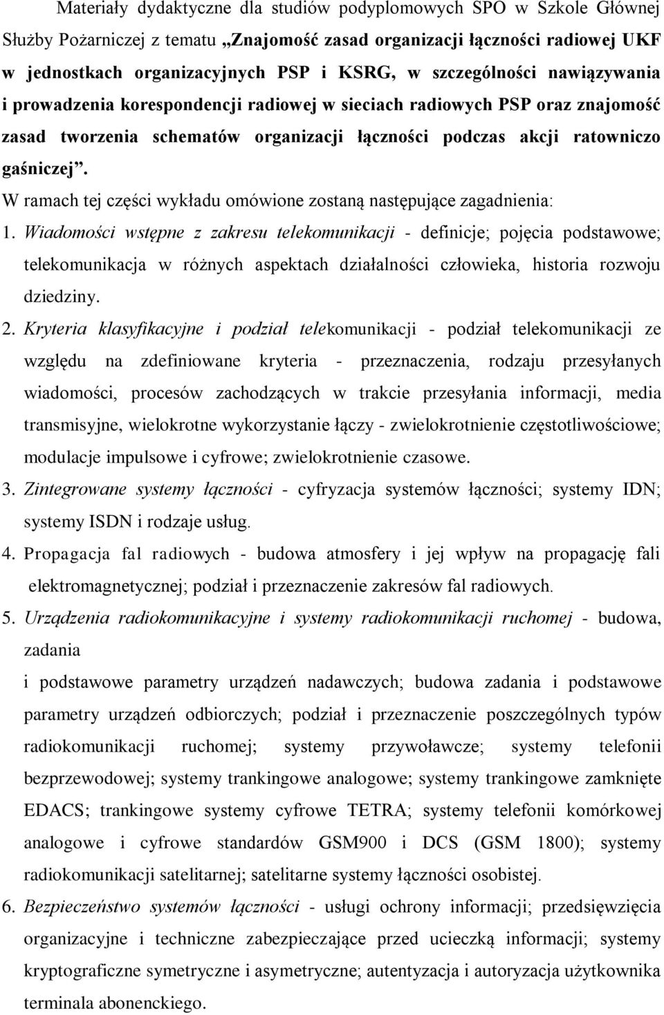 W ramach tej części wykładu omówione zostaną następujące zagadnienia: 1.