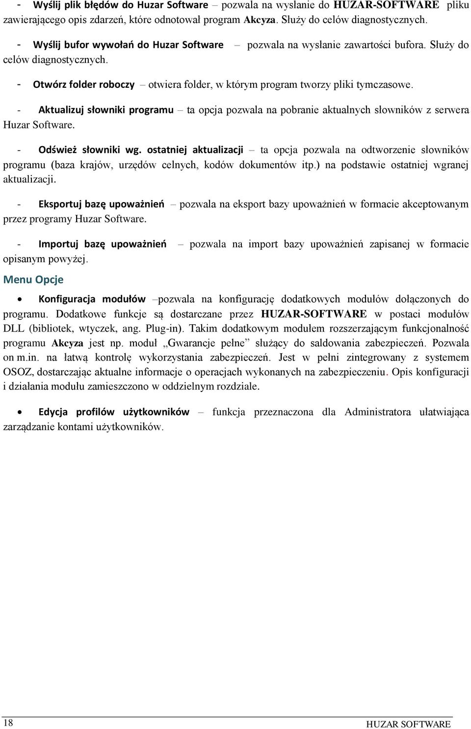 - Aktualizuj słowniki programu ta opcja pozwala na pobranie aktualnych słowników z serwera Huzar Software. - Odśwież słowniki wg.