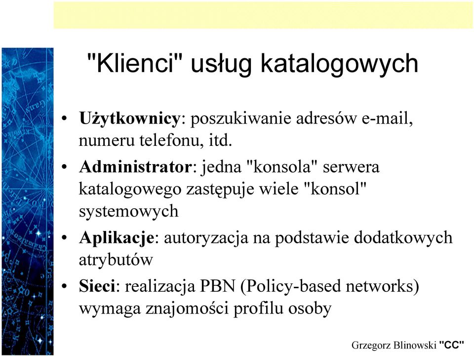 Administrator: jedna "konsola" serwera katalogowego zastępuje wiele "konsol"