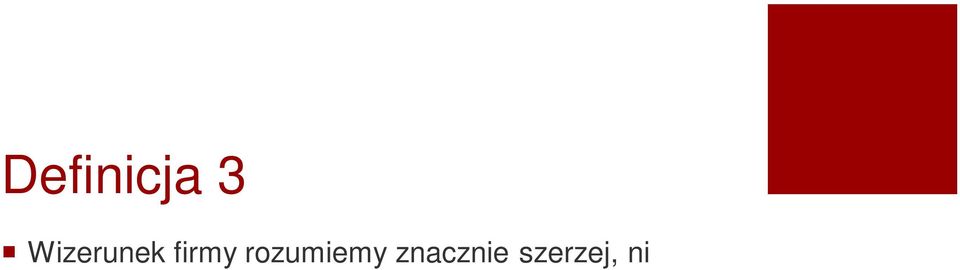 Może nawet większy wpływ na wizerunek firmy mają działania, które odróżniają firmę od konkurencji.