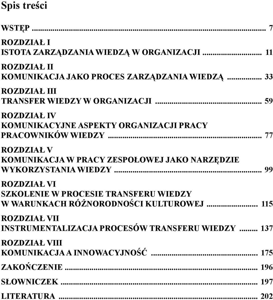 ..77 ROZDZIAŁ V KOMUNIKACJA W PRACY ZESPOŁOWEJ JAKO NARZĘDZIE WYKORZYSTANIA WIEDZY.