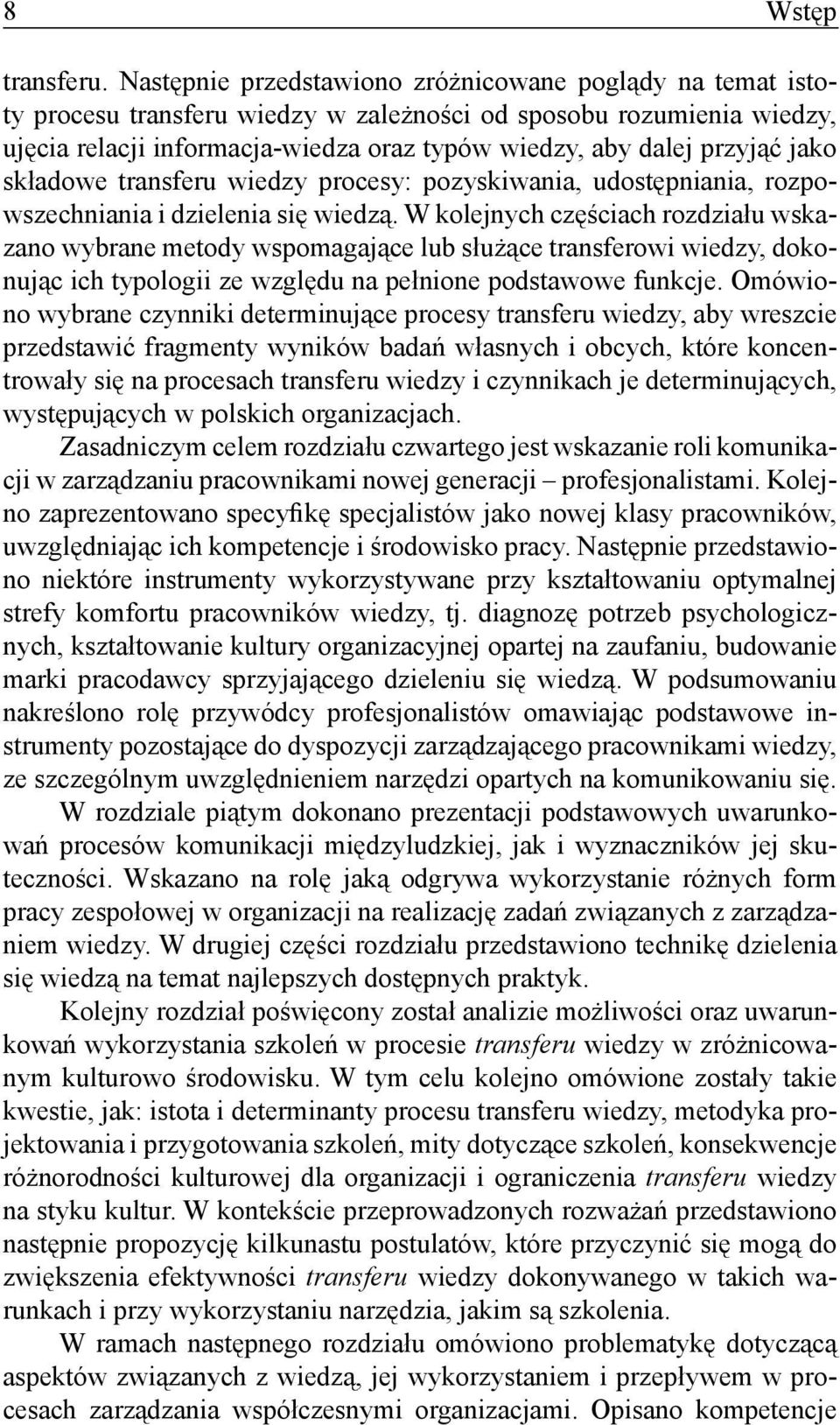 jako składowe transferu wiedzy procesy: pozyskiwania, udostępniania, rozpowszechniania i dzielenia się wiedzą.