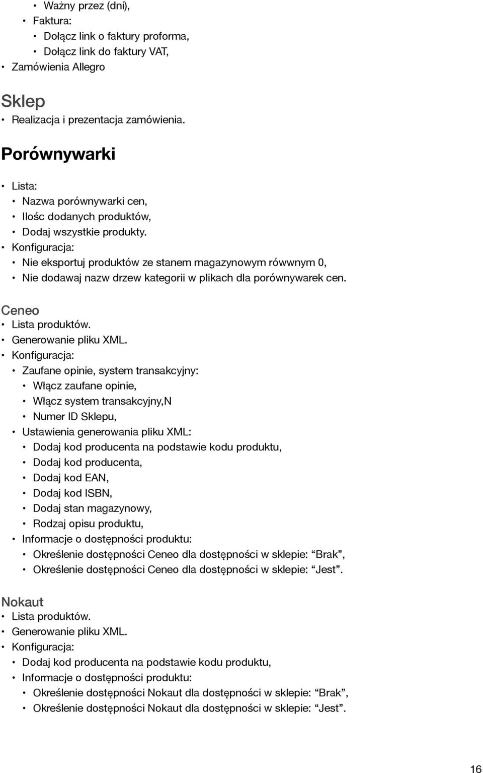 Nie eksportuj produktów ze stanem magazynowym rówwnym 0, Nie dodawaj nazw drzew kategorii w plikach dla porównywarek cen. Ceneo Lista produktów. Generowanie pliku XML.