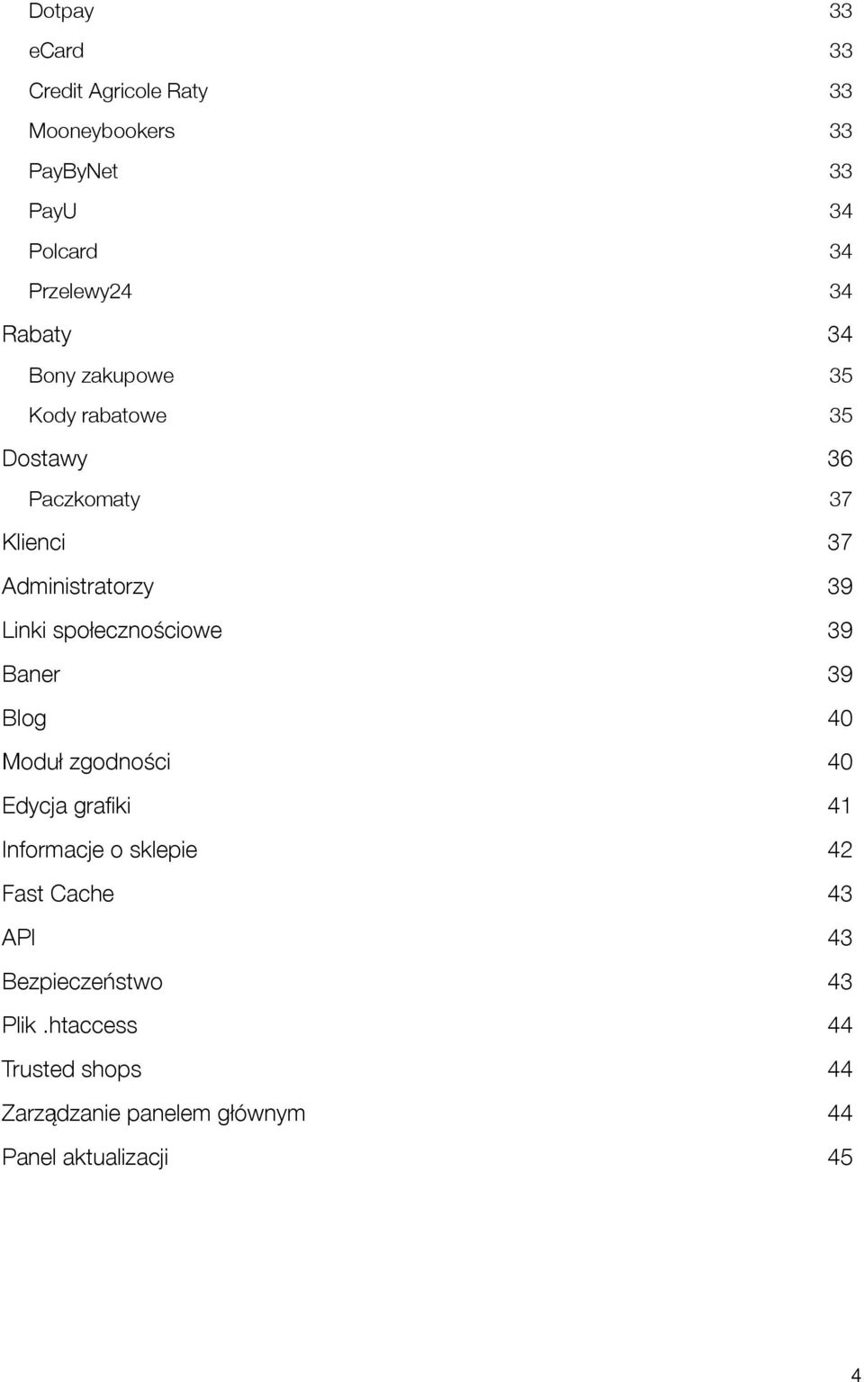 społecznościowe 39 Baner 39 Blog 40 Moduł zgodności 40 Edycja grafiki 41 Informacje o sklepie 42 Fast