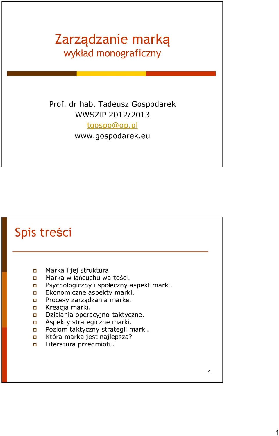 Psychologiczny i społeczny aspekt marki. Ekonomiczne aspekty marki. Procesy zarządzania marką. Kreacja marki.