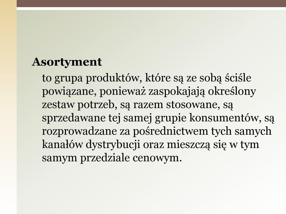 sprzedawane tej samej grupie konsumentów, są rozprowadzane za