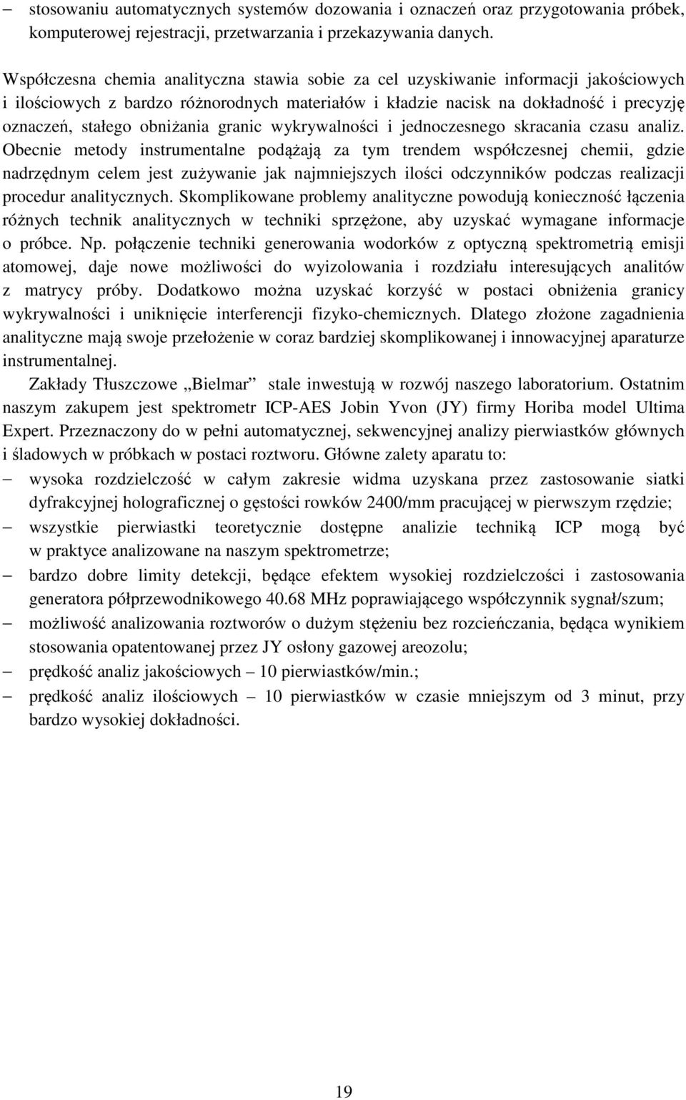 obniżania granic wykrywalności i jednoczesnego skracania czasu analiz.