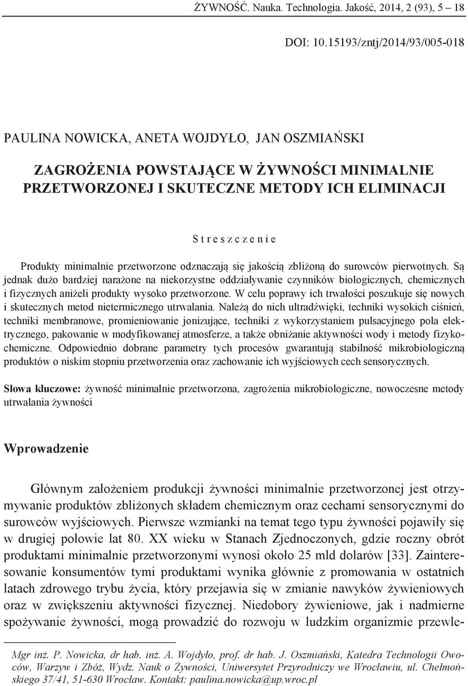 minimalnie przetworzone odznaczają się jakością zbliżoną do surowców pierwotnych.