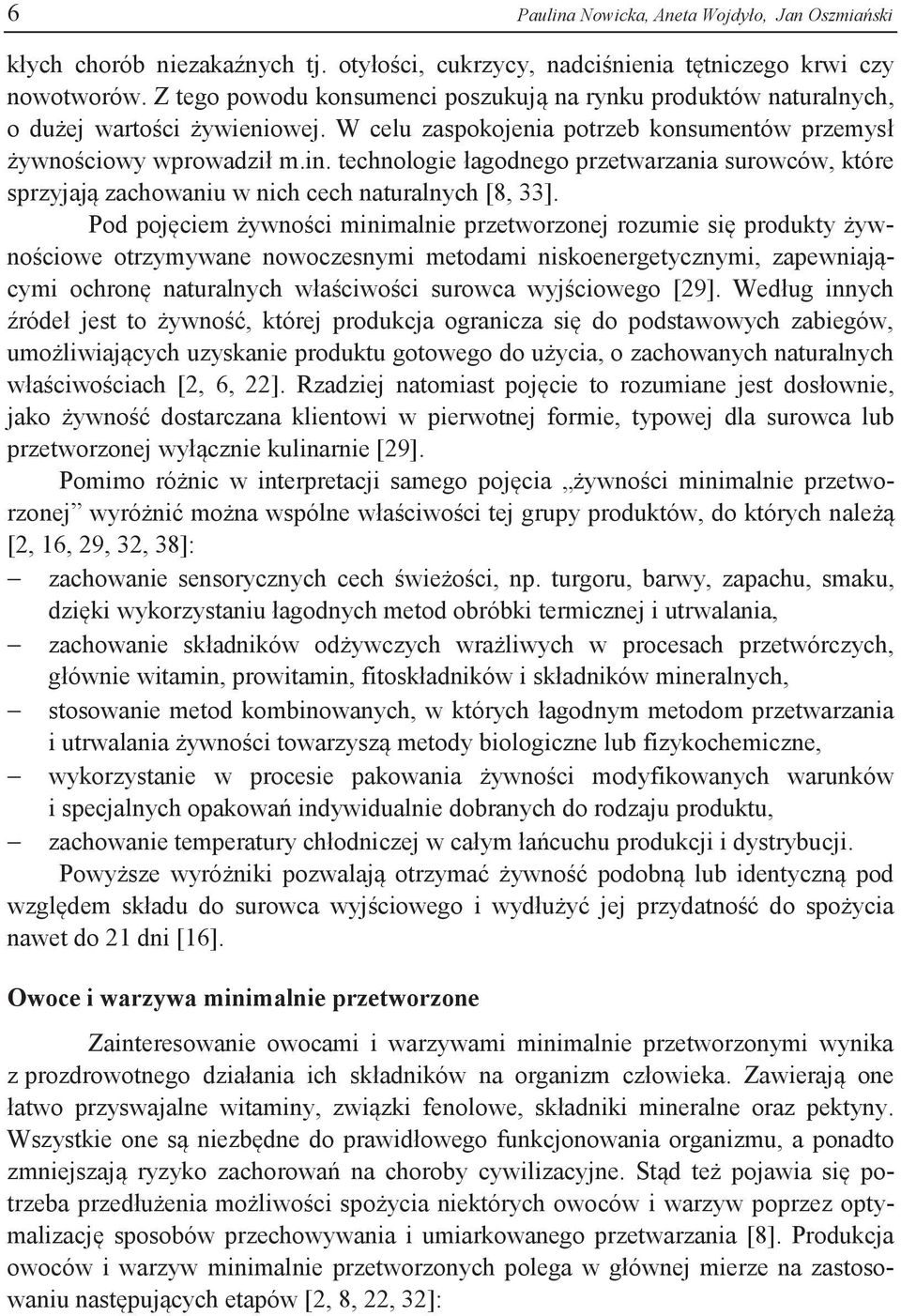 technologie łagodnego przetwarzania surowców, które sprzyjają zachowaniu w nich cech naturalnych [8, 33].