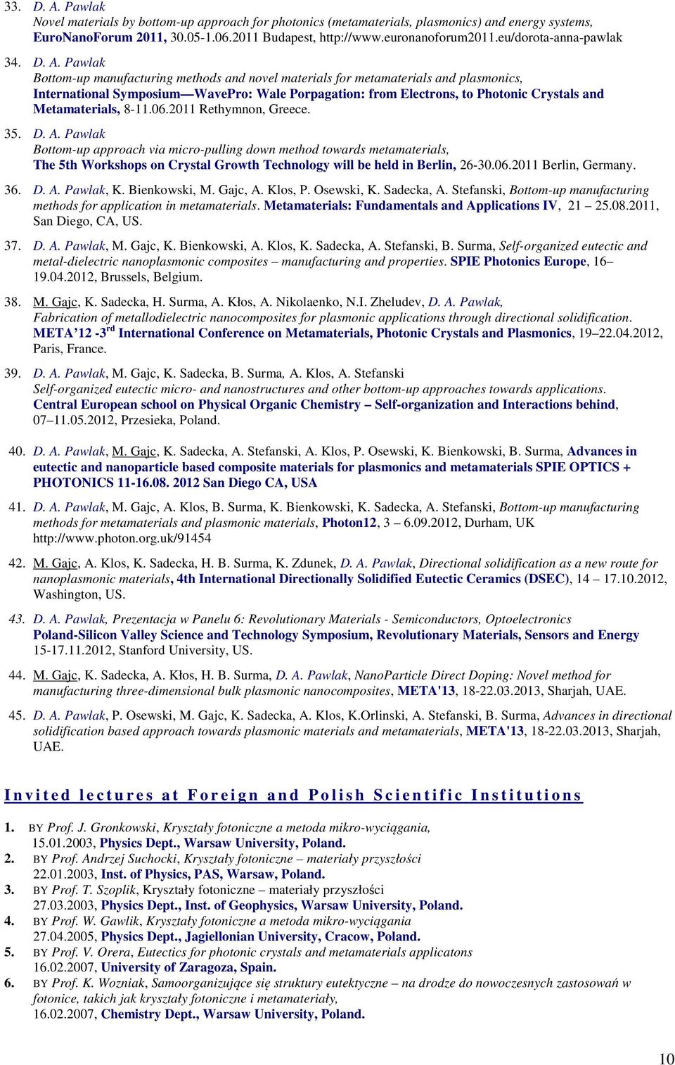 Pawlak Bottom-up manufacturing methods and novel materials for metamaterials and plasmonics, International Symposium WavePro: Wale Porpagation: from Electrons, to Photonic Crystals and Metamaterials,