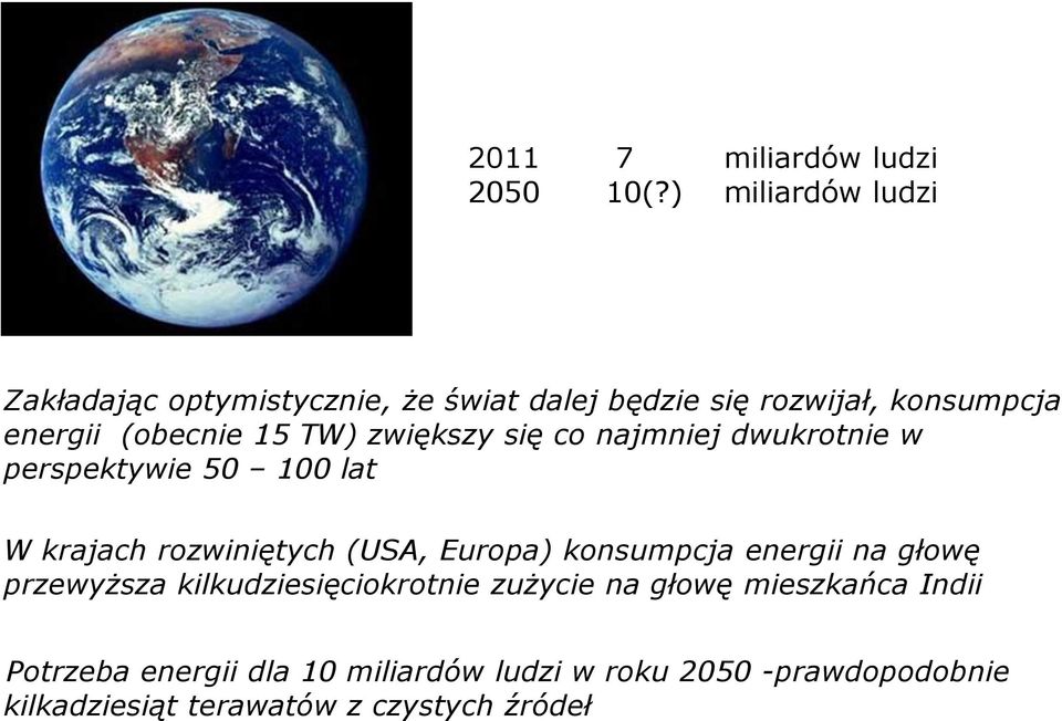 TW) zwiększy się co najmniej dwukrotnie w perspektywie 50 100 lat W krajach rozwiniętych (USA, Europa)