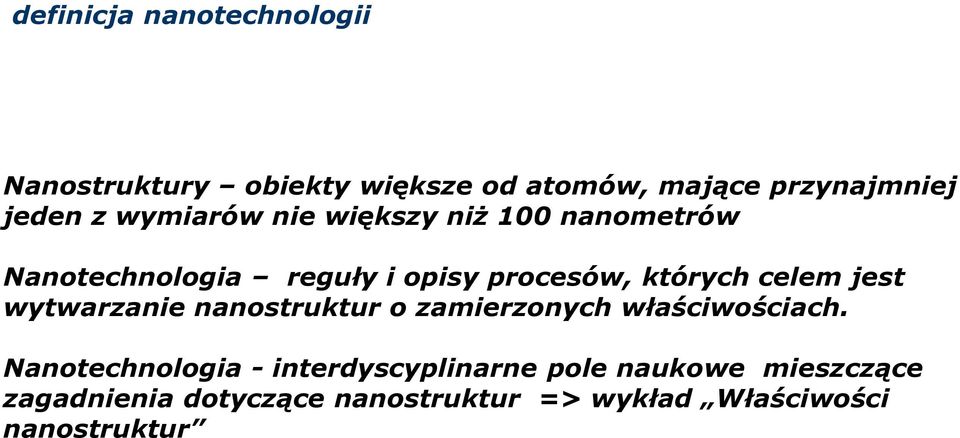 jest wytwarzanie nanostruktur o zamierzonych właściwościach.