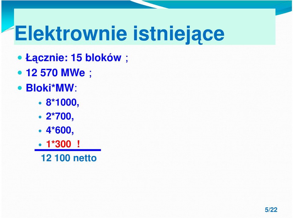 MWe; Bloki*MW: 8*1000,