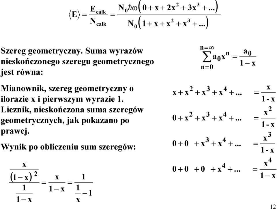 szereg geometryczny o ilorazie i pierwszym wyrazie.