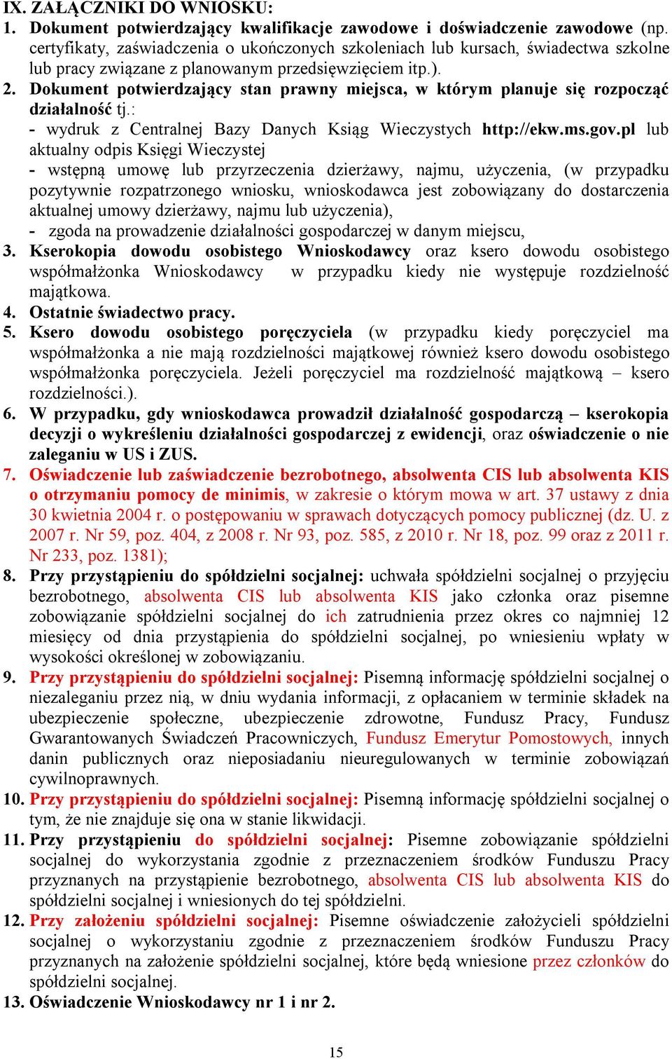 Dokument potwierdzający stan prawny miejsca, w którym planuje się rozpocząć działalność tj.: - wydruk z Centralnej Bazy Danych Ksiąg Wieczystych http://ekw.ms.gov.