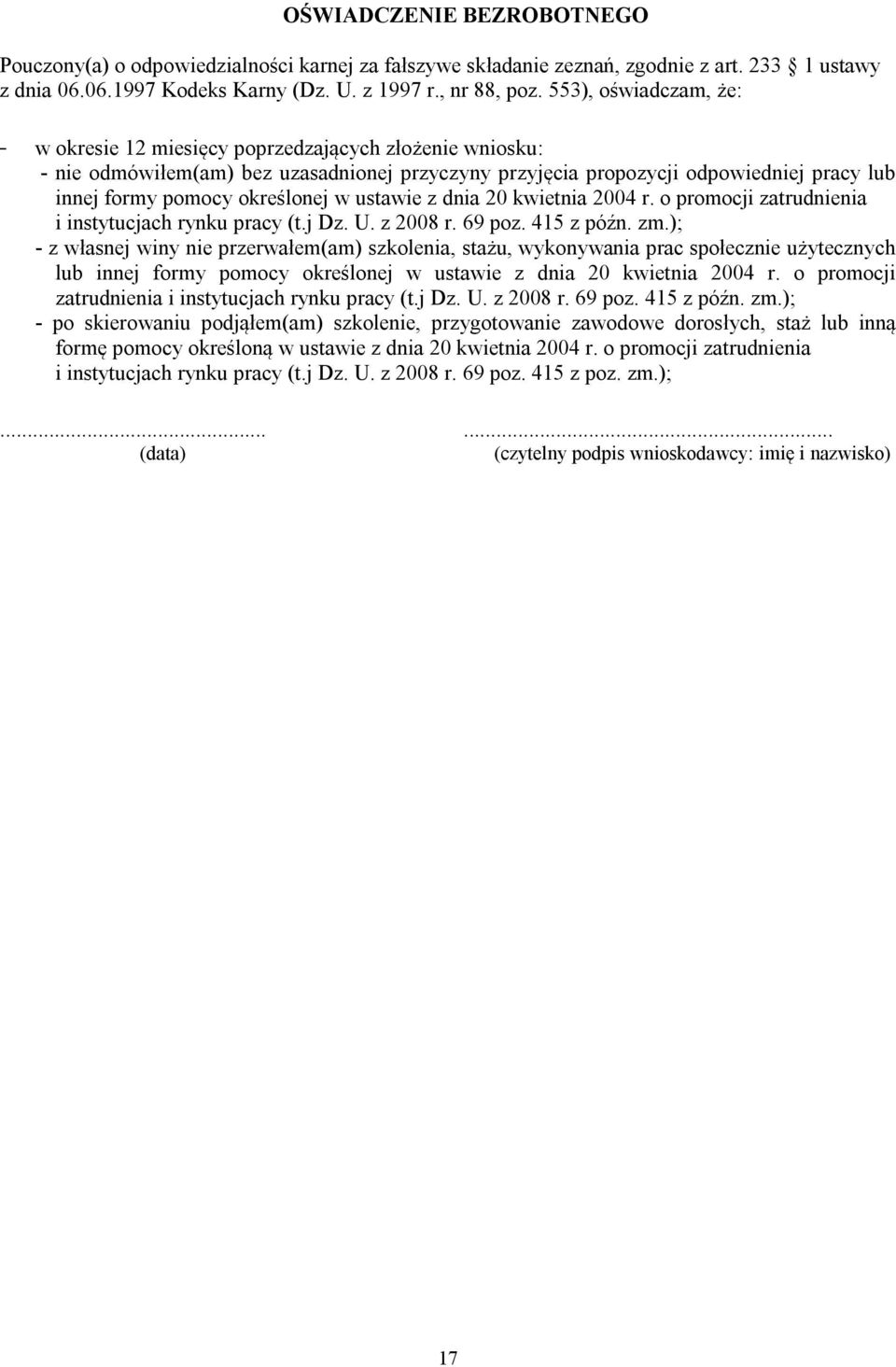 określonej w ustawie z dnia 20 kwietnia 2004 r. o promocji zatrudnienia i instytucjach rynku pracy (t.j Dz. U. z 2008 r. 69 poz. 415 z późn. zm.