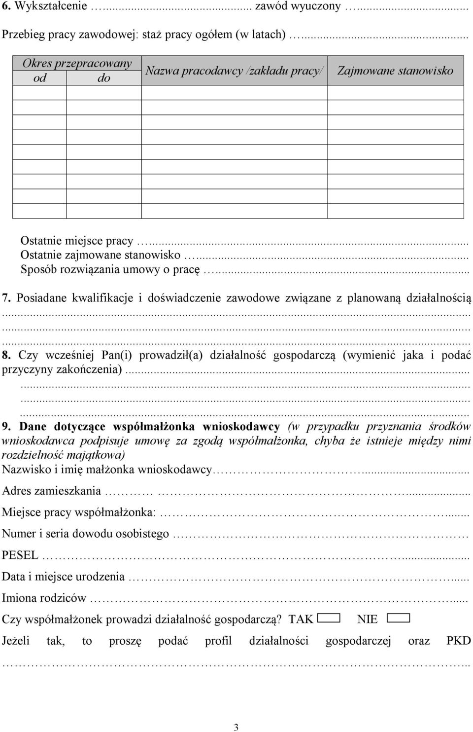 Czy wcześniej Pan(i) prowadził(a) działalność gospodarczą (wymienić jaka i podać przyczyny zakończenia)... 9.