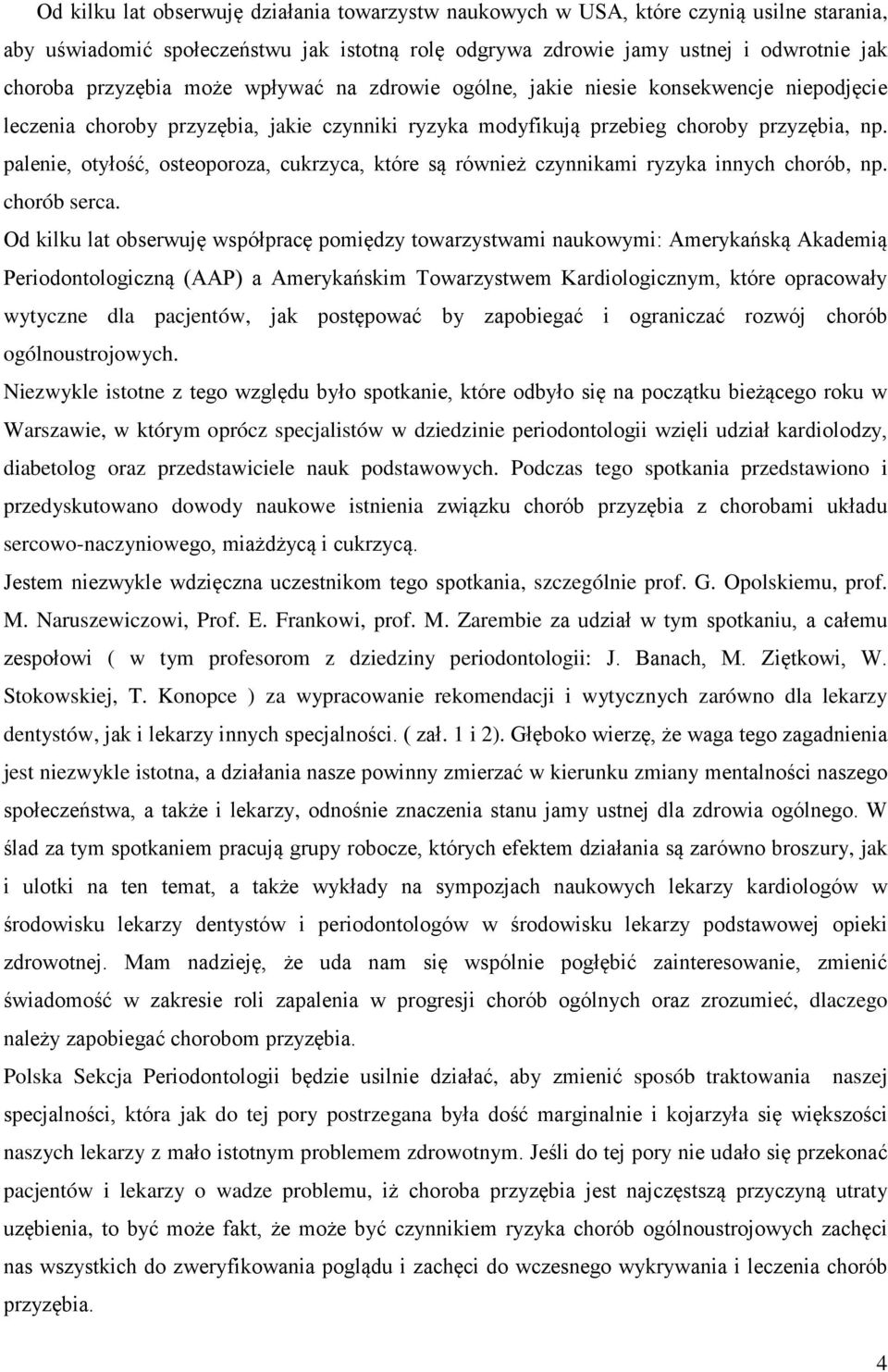 palenie, otyłość, osteoporoza, cukrzyca, które są również czynnikami ryzyka innych chorób, np. chorób serca.