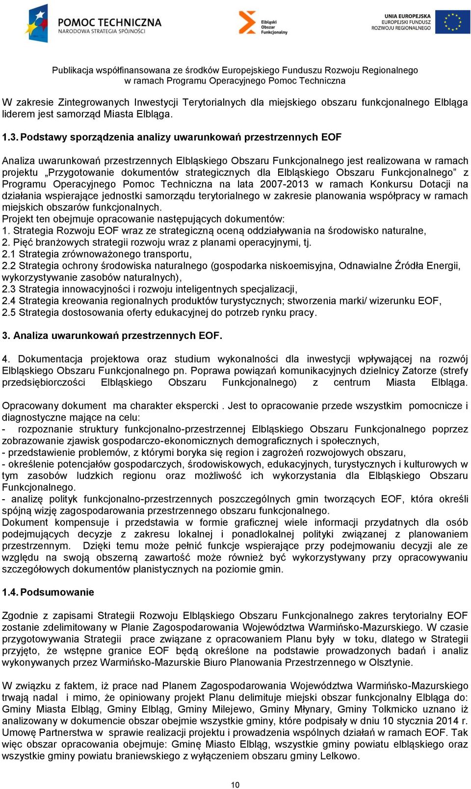 strategicznych dla Elbląskiego Obszaru Funkcjonalnego z Programu Operacyjnego Pomoc Techniczna na lata 2007-2013 w ramach Konkursu Dotacji na działania wspierające jednostki samorządu terytorialnego