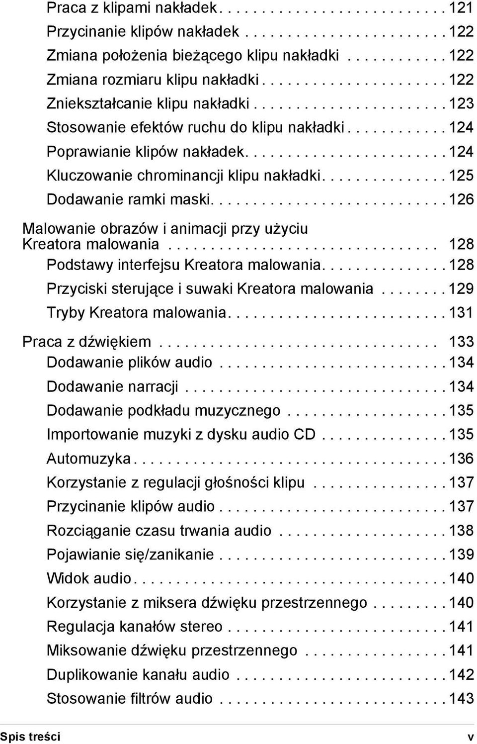 ....................... 124 Kluczowanie chrominancji klipu nakładki............... 125 Dodawanie ramki maski............................ 126 Malowanie obrazów i animacji przy użyciu Kreatora malowania.